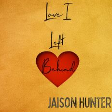 Jaison Hunter - Love I Left Behind